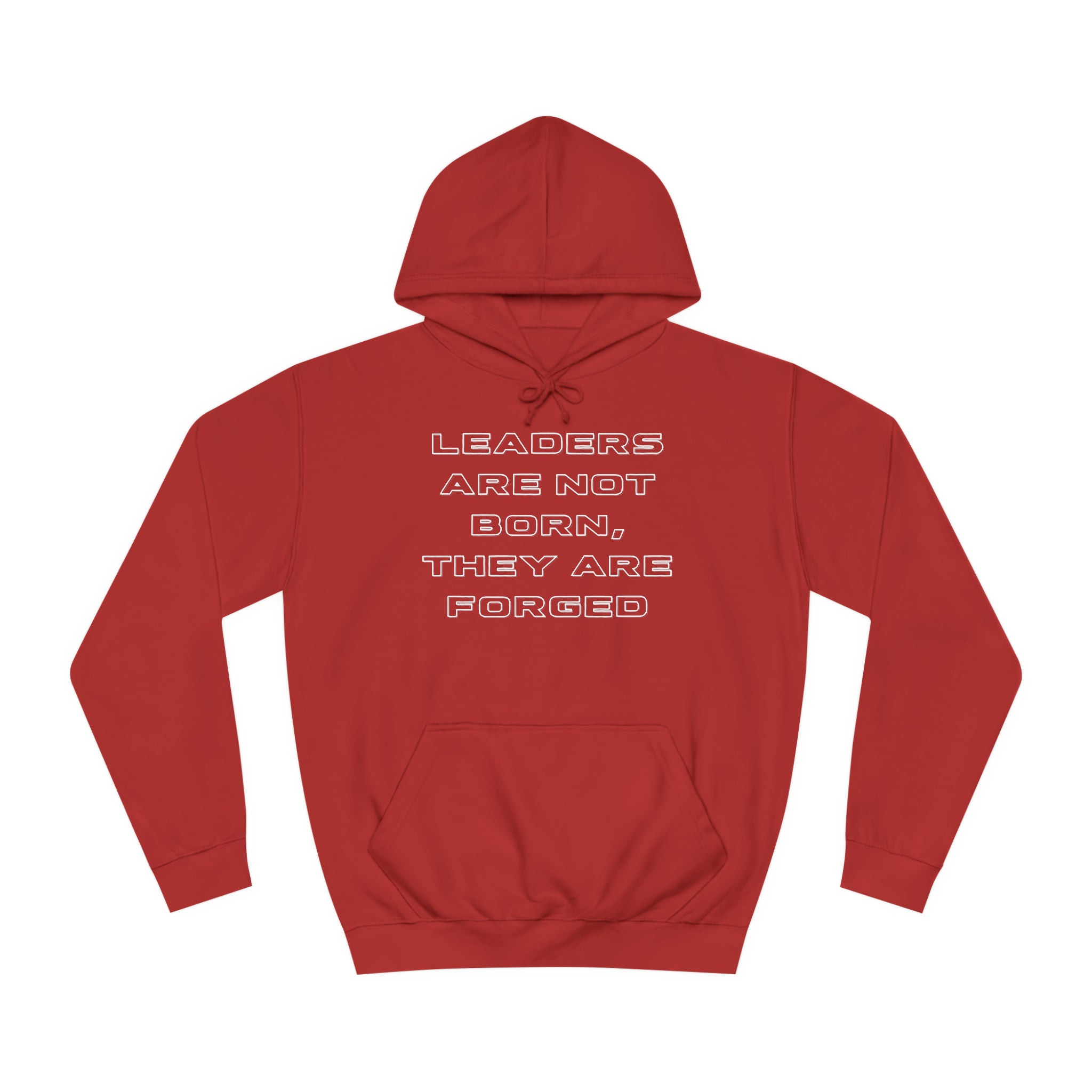 Leaders Are Not Born, They Are Forged Hoodie