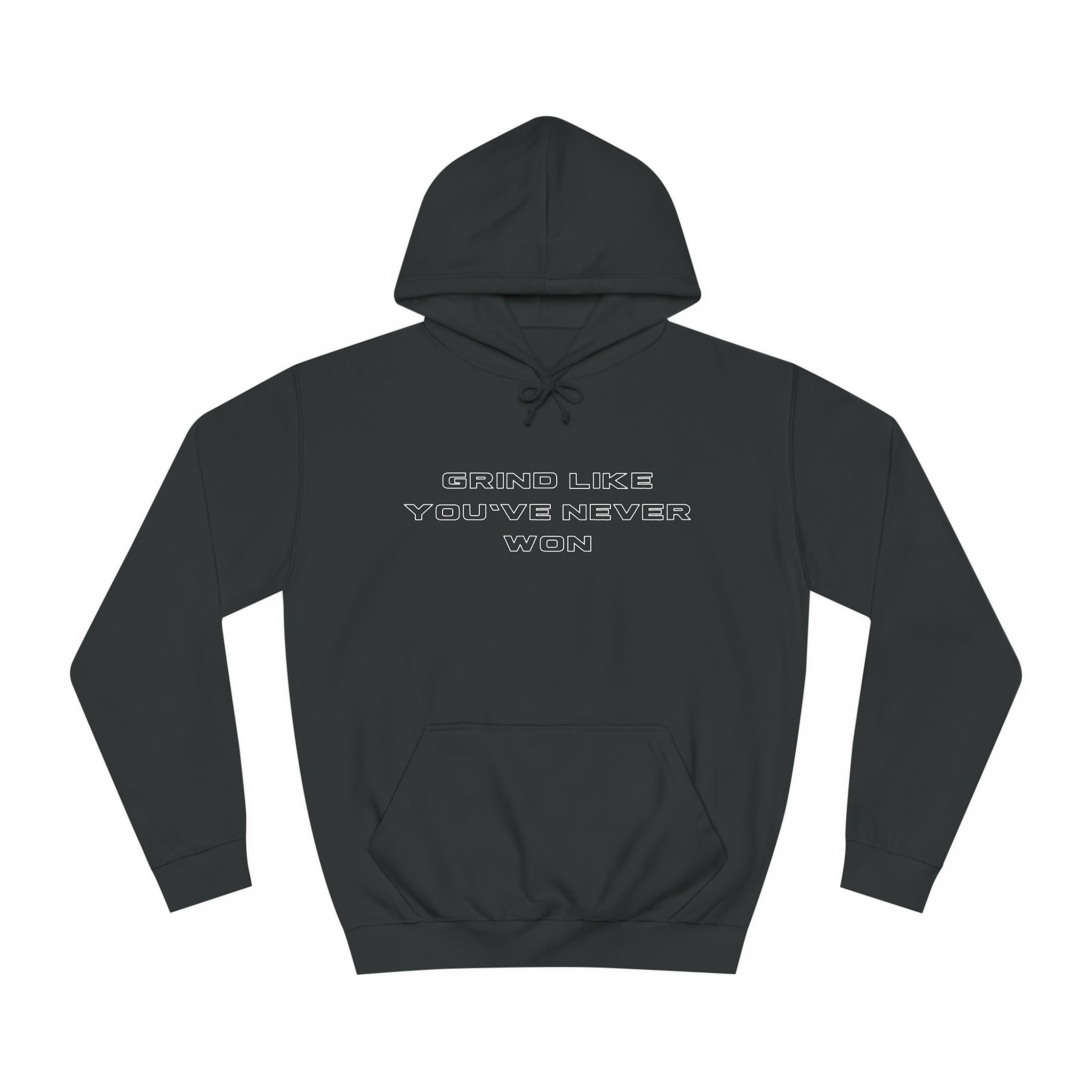 Grind Like You've Never Won Hoodie