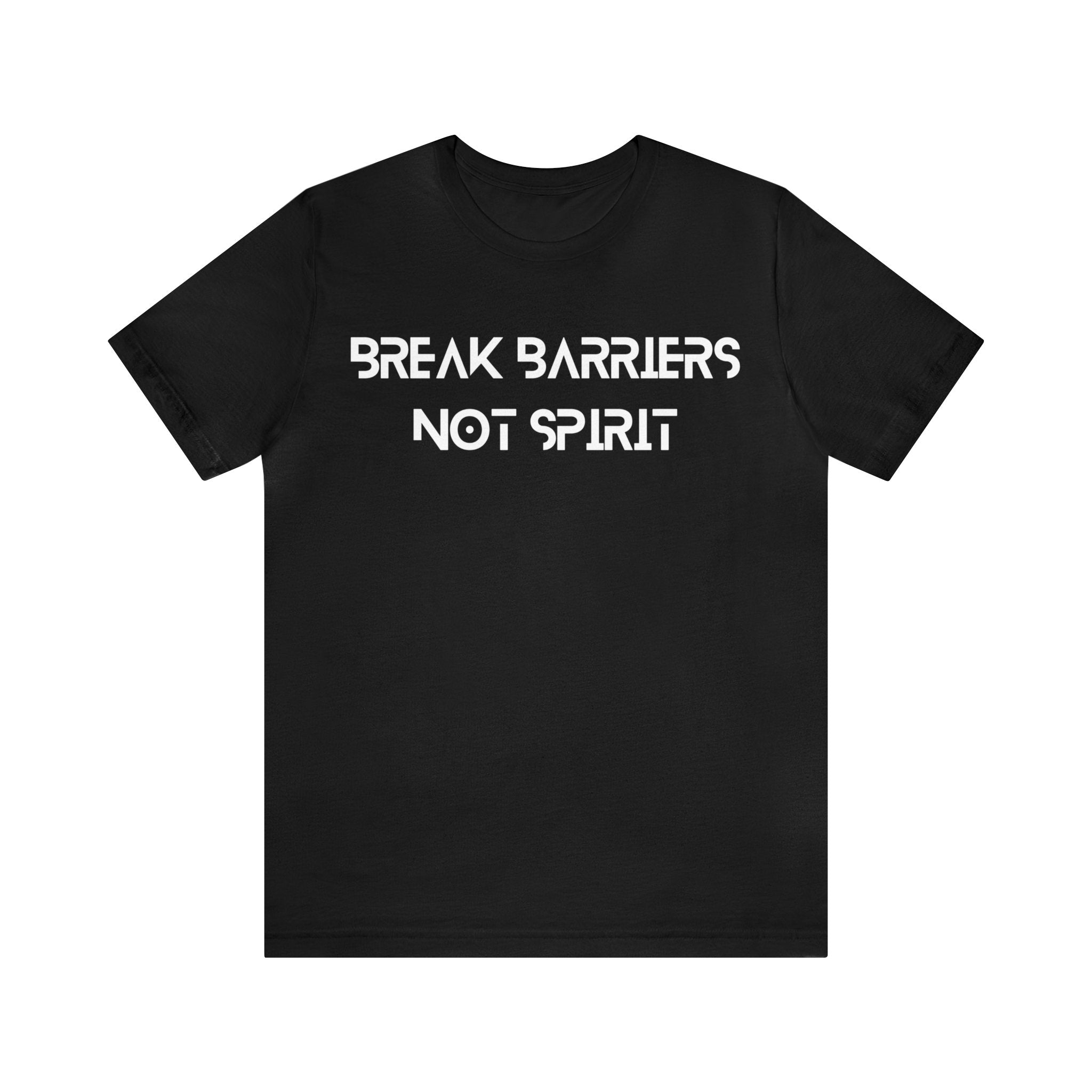 Break Barriers Not Spirt T-Shirt