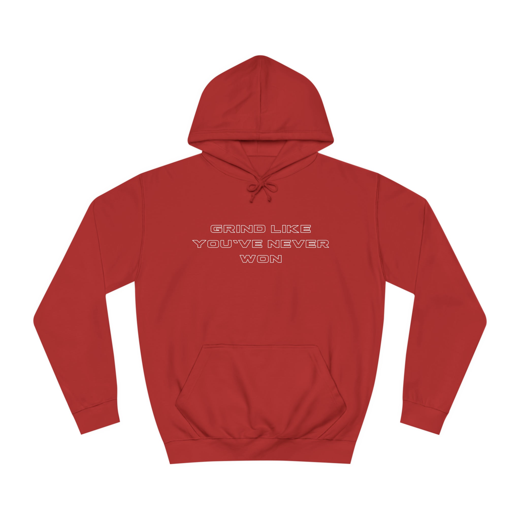 Grind Like You've Never Won Hoodie