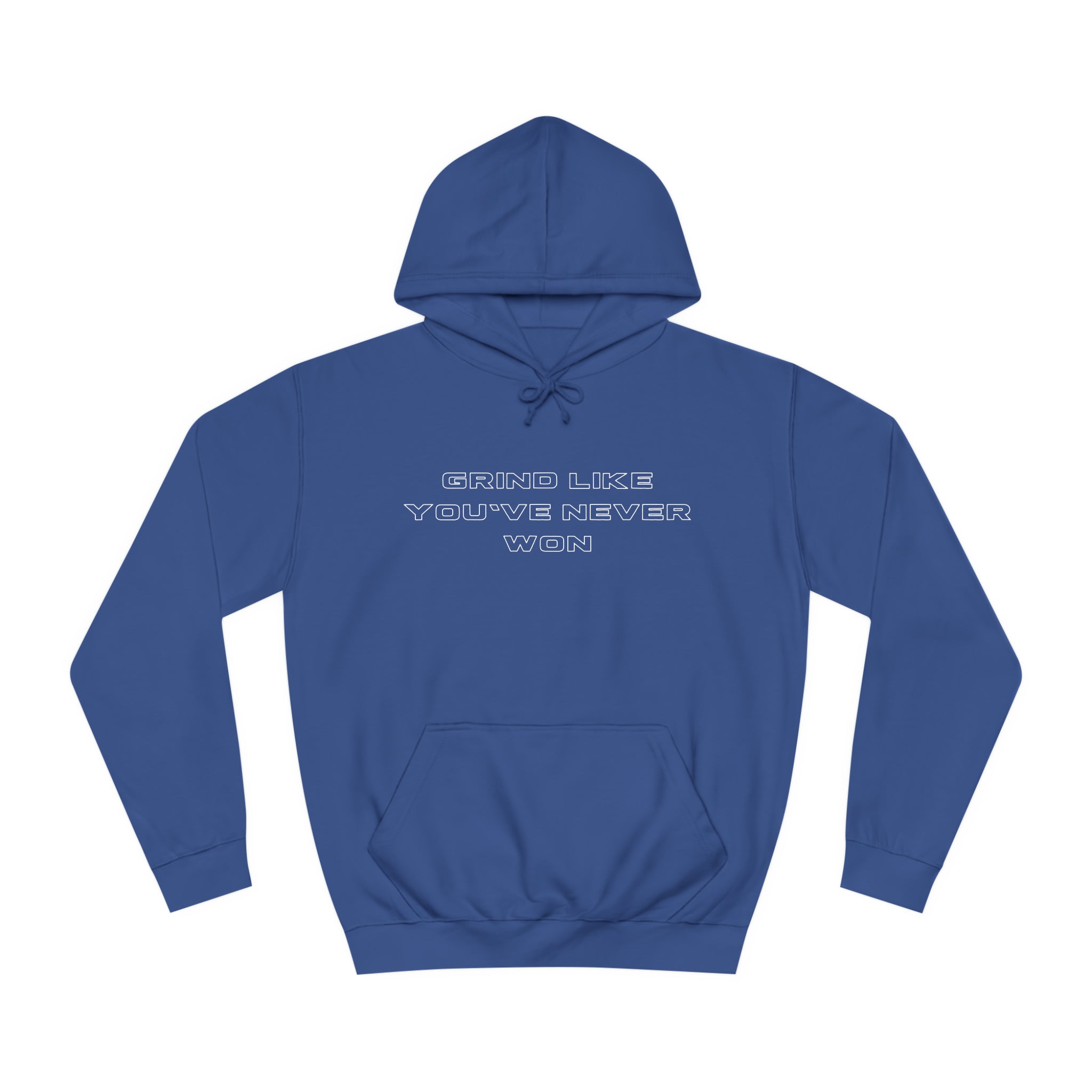 Grind Like You've Never Won Hoodie